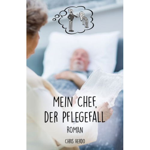 Chris Herdo - Mein Chef, der Pflegefall