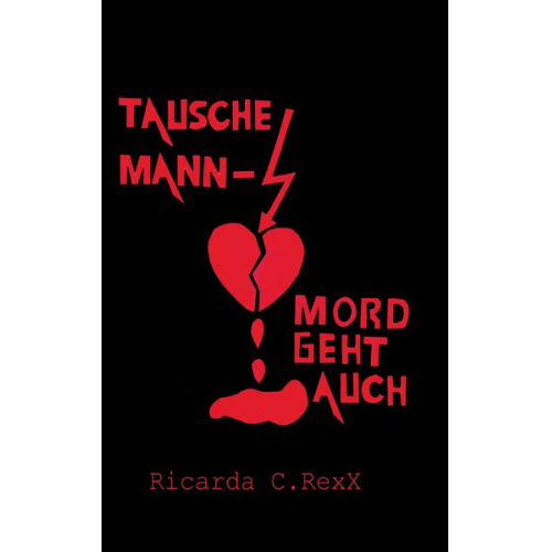 Ricarda C. Rexx - Tausche Mann – Mord geht auch