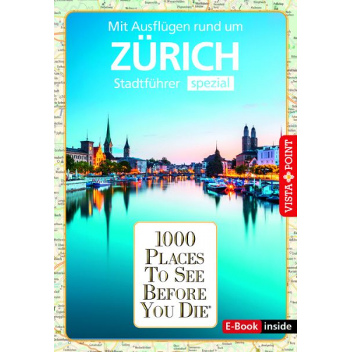 Lilli Rebensburg Julia Rotter - Reiseführer Zürich. Stadtführer inklusive Ebook. Ausflugsziele, Sehenswürdigkeiten, Restaurant &amp; Hotels uvm.