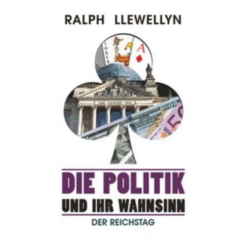 Ralph Llewellyn - Die Politik und ihr Wahnsinn