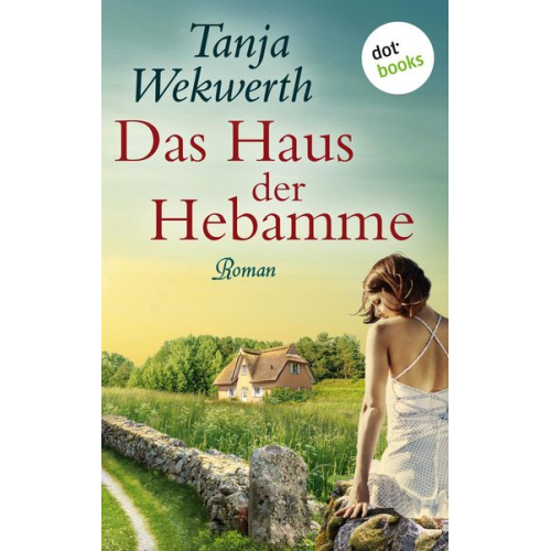 Tanja Wekwerth - Das Haus der Hebamme