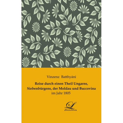 Reise durch einen Theil Ungarns, Siebenbürgens, der Moldau und Buccovina