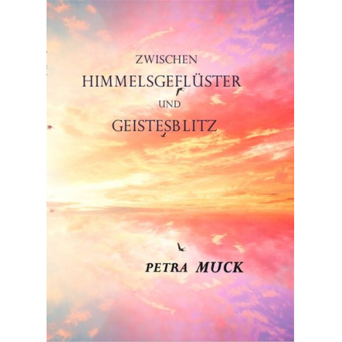 Petra Muck - Zwischen Himmelsgeflüster und Geistesblitz