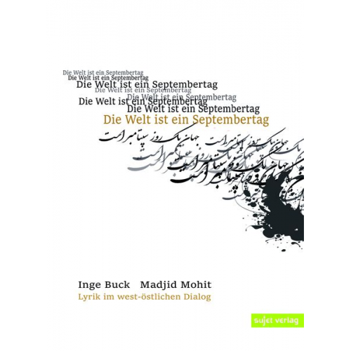 Inge Buck Madjid Mohit - Die Welt ist ein Septembertag