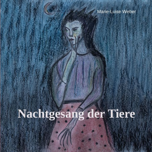 Marie-Luise Weber - Nachtgesang der Tiere