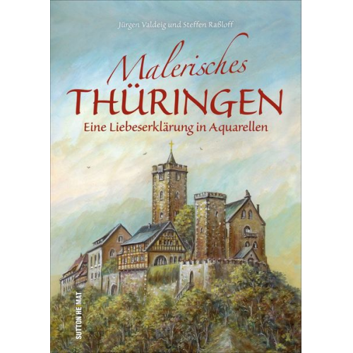 Jürgen Valdeig Steffen Rassloff - Malerisches Thüringen