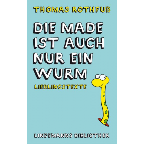 Thomas Rothfuss - Die Made ist auch nur ein Wurm