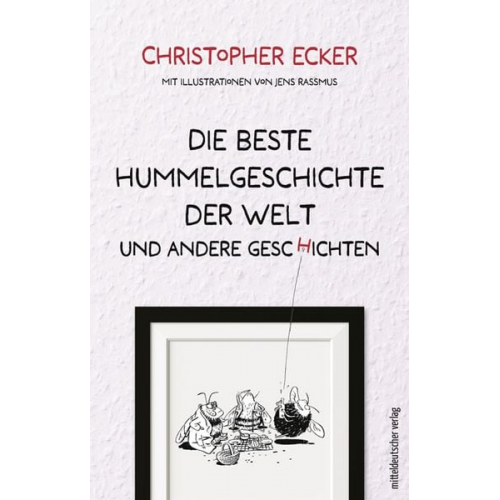 Christopher Ecker - Die beste Hummelgeschichte der Welt und andere Geschichten
