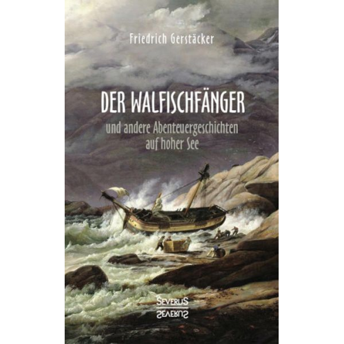 Friedrich Gerstäcker - Der Walfischfänger