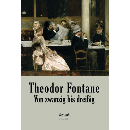 Theodor Fontane - Von Zwanzig bis Dreißig
