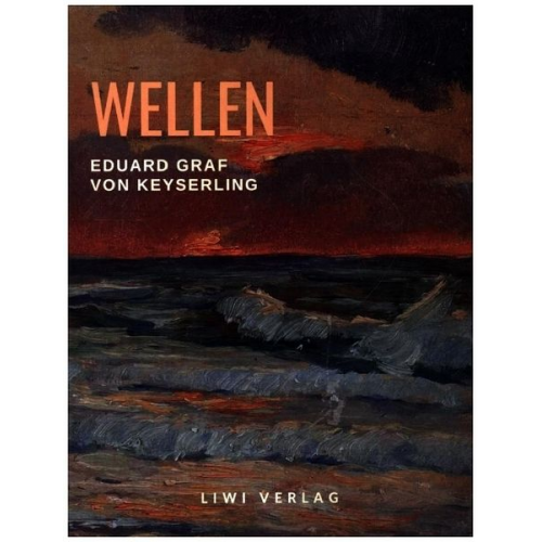 Eduard Graf Keyserling - Wellen