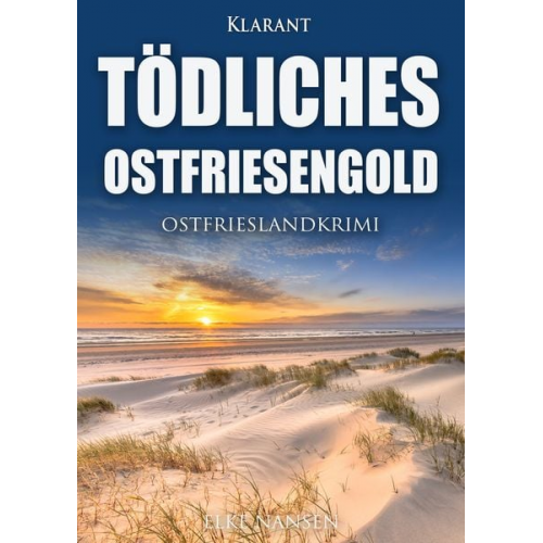 Elke Nansen - Tödliches Ostfriesengold. Ostfrieslandkrimi