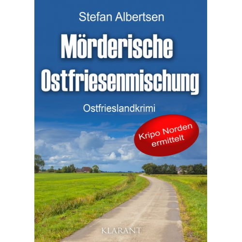 Stefan Albertsen - Mörderische Ostfriesenmischung. Ostfrieslandkrimi