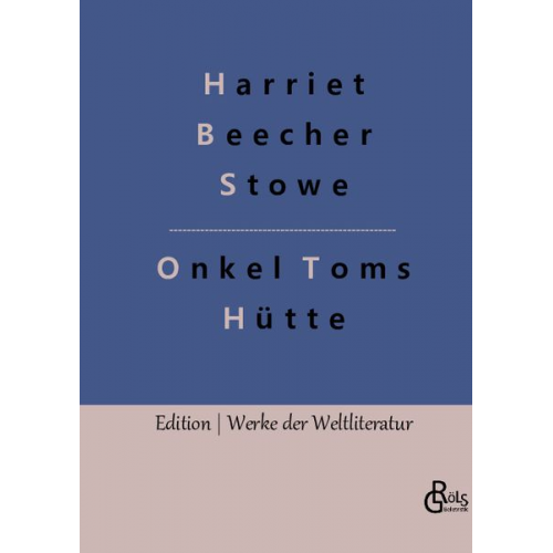 Harriet Beecher Stowe - Onkel Toms Hütte