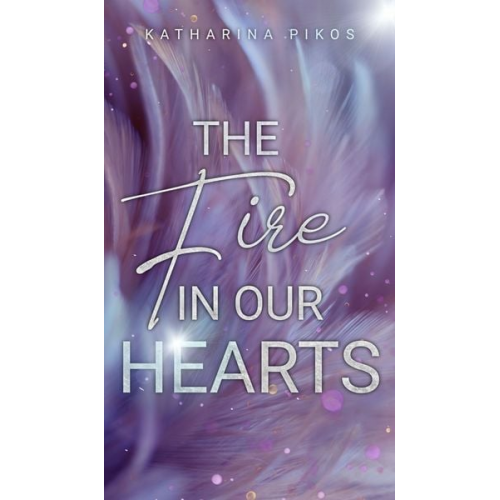 Katharina Pikos - The Fire in Our Hearts