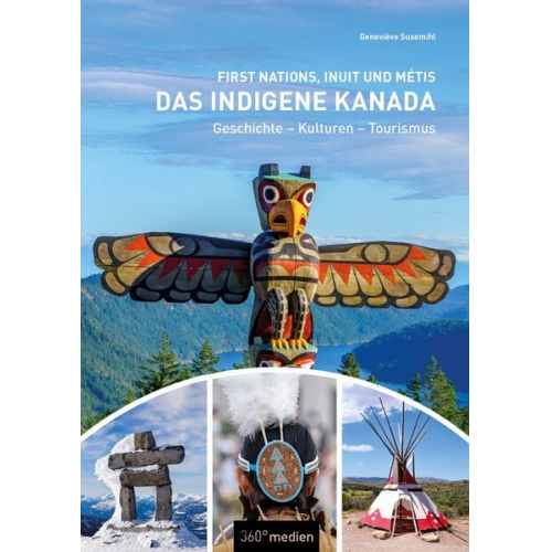 Geneviève Susemihl - Das indigene Kanada: First Nations, Inuit und Métis