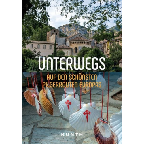 Gerhard Kapff Andrea Lammert - KUNTH Unterwegs auf den schönsten Pilgerrouten Europas