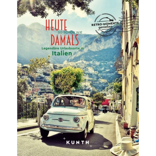 Rita Henss - KUNTH Bildband Heute so schön wie damals, Legendäre Urlaubsorte in Italien