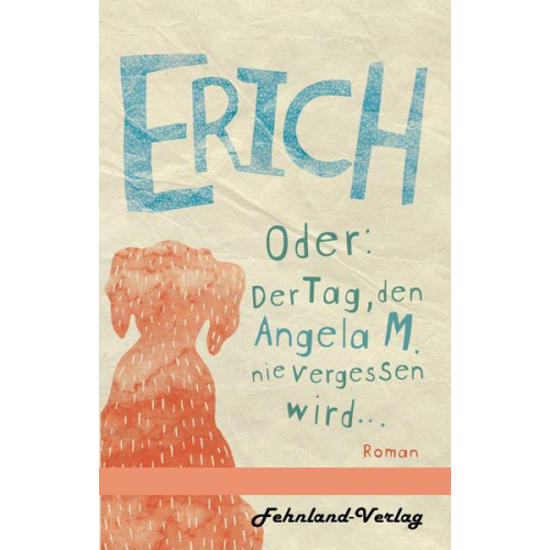 Karsten Flohr - Erich. Oder: Der Tag, den Angela M. nie vergessen wird