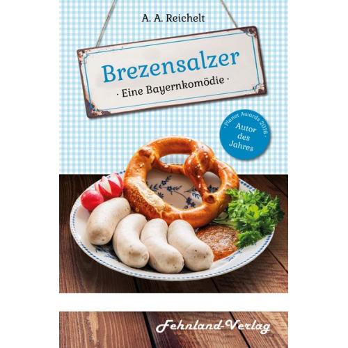 A. A. Reichelt - Brezensalzer. Eine Bayernkomödie