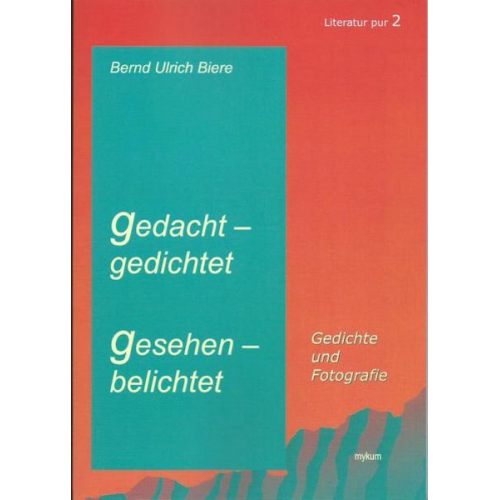 Bernd Ulrich Biere - Gedacht - gedichtet, gesehen - belichtet