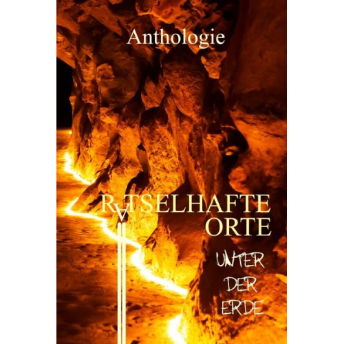 C.G. Bittner Mikey L. Theiss Jörg Olbrich Marcel Sander Yann Krehl - Rätselhafte Orte unter der Erde