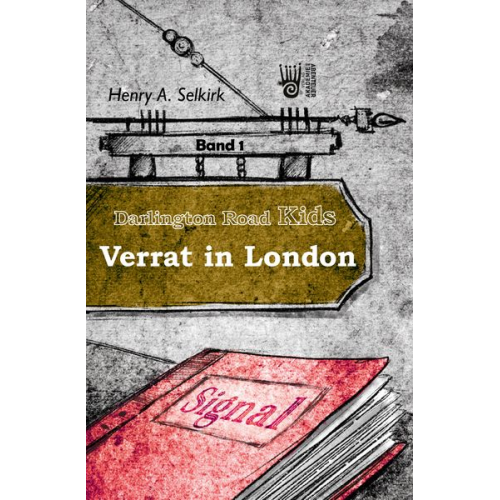 Henry A. Selkirk - Verrat in London - Darlington Road Kids, Band 1