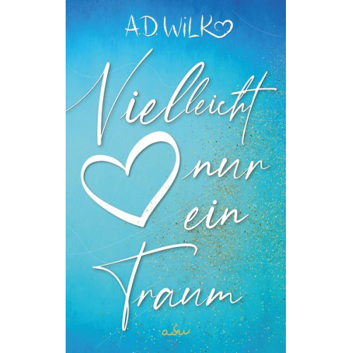 A.D. Wilk - Vielleicht nur ein Traum