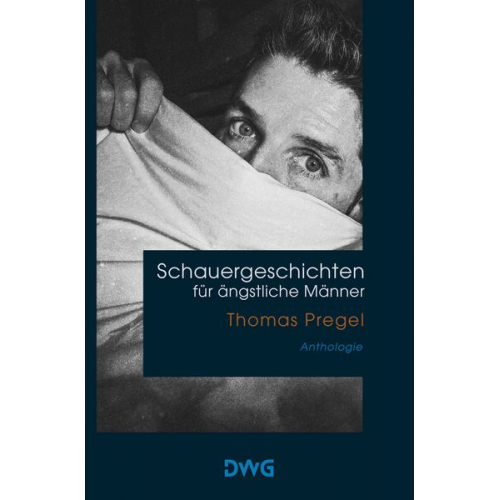 Thomas Pregel - Schauergeschichten für ängstliche Männer