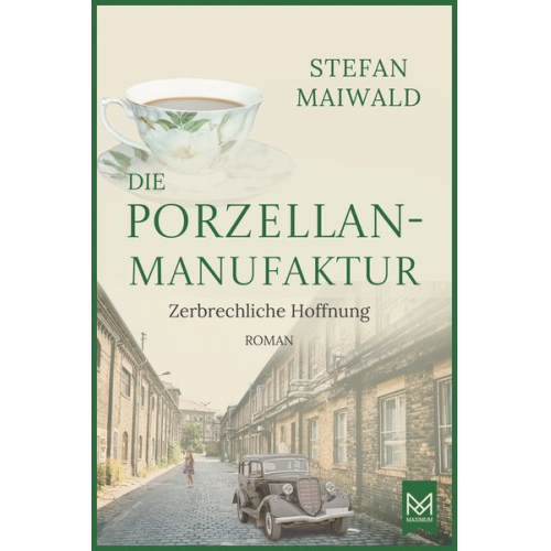 Stefan Maiwald - Die Porzellanmanufaktur – Zerbrechliche Hoffnung
