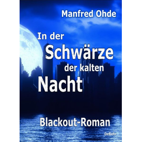 Manfred Ohde - In der Schwärze der kalten Nacht - Blackout-Roman