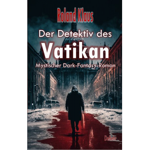 Roland Klaus - Der Detektiv des Vatikan - Mystischer Dark-Fantasy-Roman