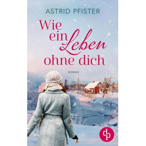 Astrid Pfister - Wie ein Leben ohne dich