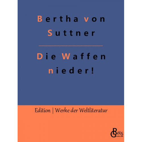 Bertha Suttner - Die Waffen nieder!