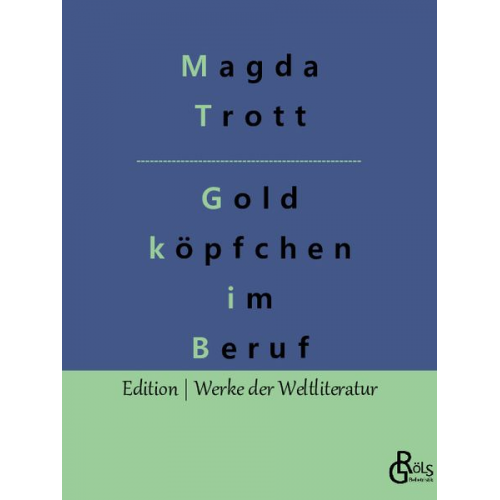 Magda Trott - Goldköpfchen im Beruf