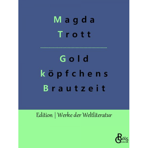 Magda Trott - Goldköpfchens Brautzeit