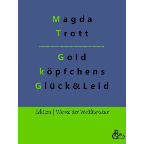 Magda Trott - Goldköpfchens Glück und Leid