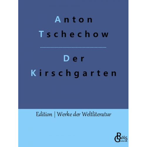 Anton Pawlowitsch Tschechow - Der Kirschgarten