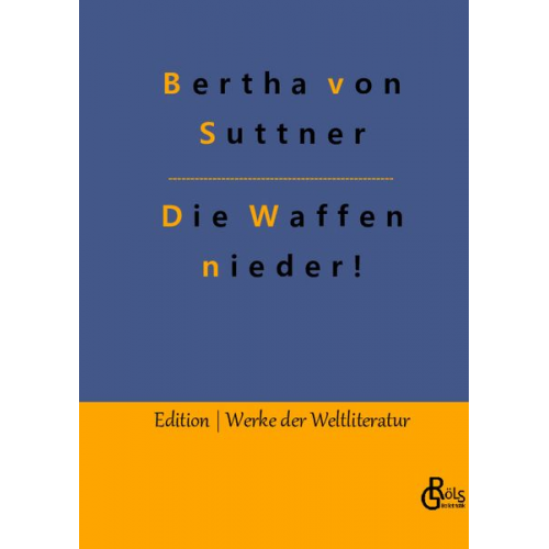 Bertha Suttner - Die Waffen nieder!