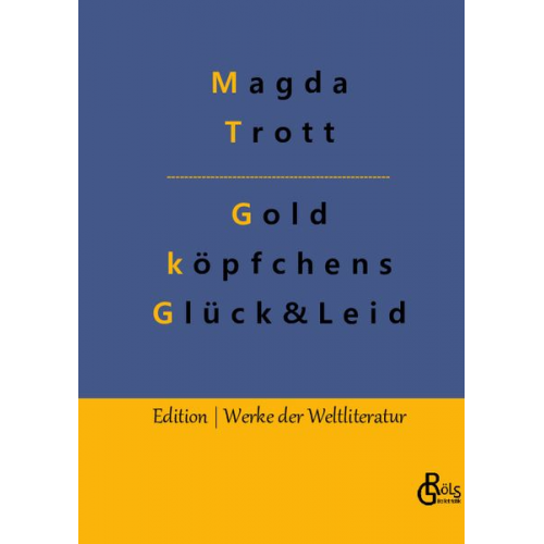 Magda Trott - Goldköpfchens Glück und Leid