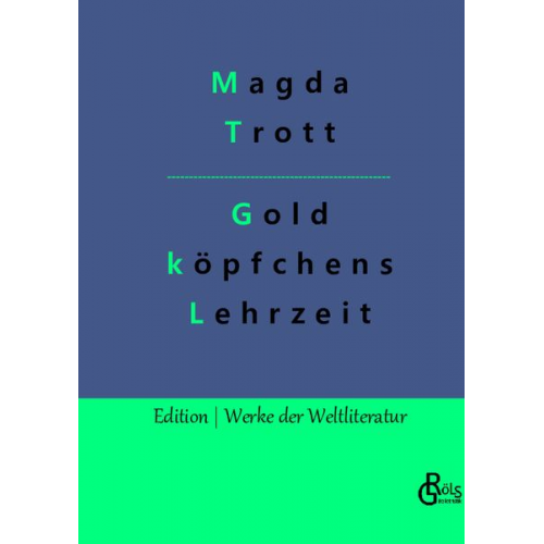 Magda Trott - Goldköpfchens Lehrzeit