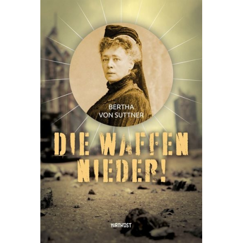 Bertha Suttner - Die Waffen nieder!