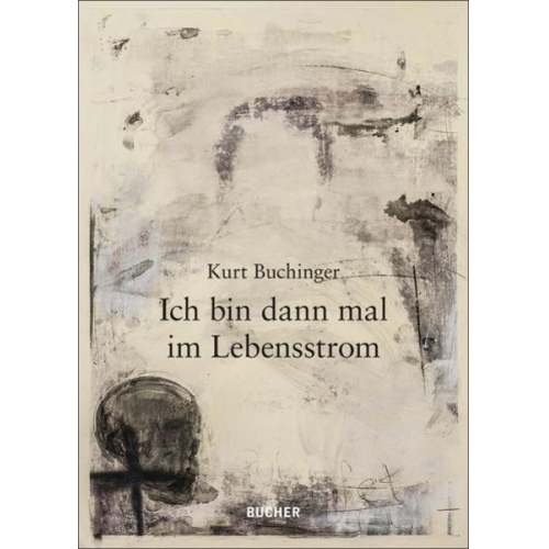 Kurt Buchinger - Ich bin dann mal im Lebensstrom