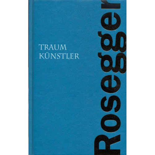 Peter Rosegger - Traumkünstler