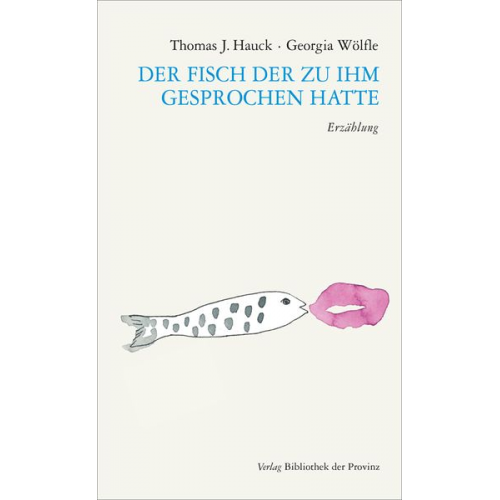 Thomas J. Hauck - Der Fisch der zu ihm gesprochen hatte