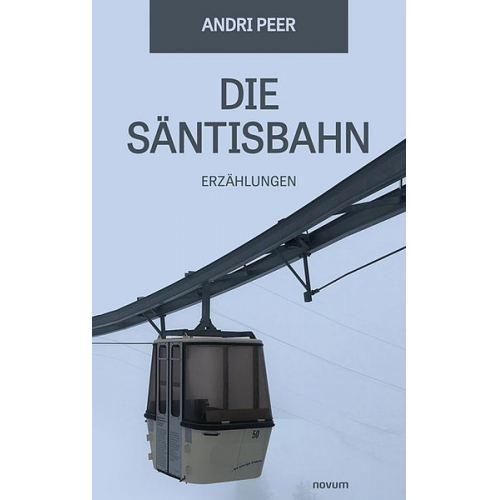 Andri Peer - Die Säntisbahn