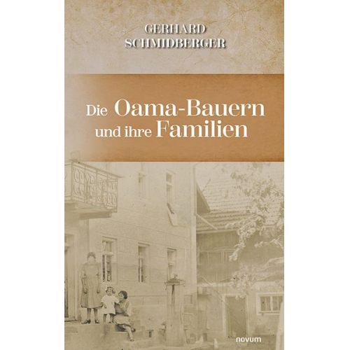 Gerhard Schmidberger - Die Oama-Bauern und ihre Familien