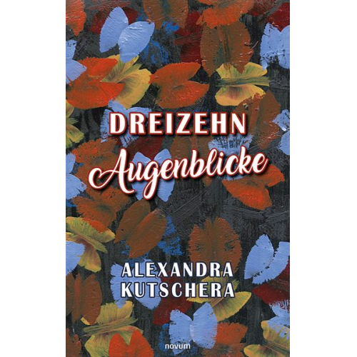 Alexandra Kutschera - Dreizehn Augenblicke