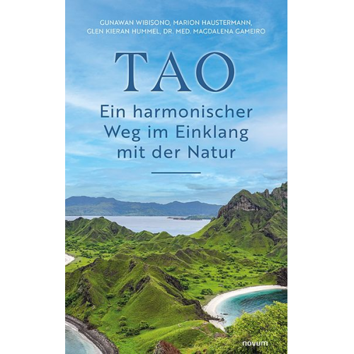 Marion Haustermann  Glen Kieran Hummel  med. Magdalena Gameiro Gunawan Wibisono - TAO – Ein harmonischer Weg im Einklang mit der Natur