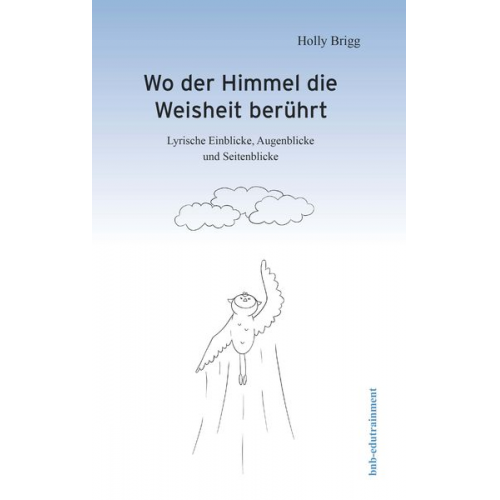 Holly Brigg - Wo der Himmel die Weisheit berührt